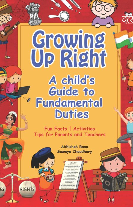 GROWING UP RIGHT: A CHILD'S GUIDE TO FUNDAMENTAL DUTIES