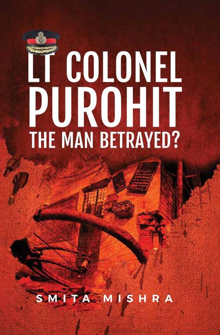 LT COLONEL PUROHIT THE MAN BETRAYED?