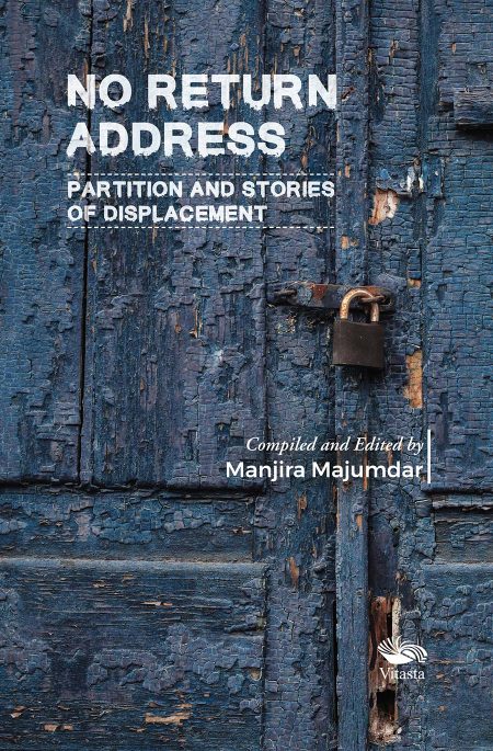 NO RETURN ADDRESS: PARTITION AND STORIES OF DISPLACEMENT