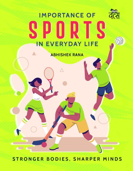 IMPORTANCE OF SPORTS IN EVERYDAY LIFE: STRONGER BODIES, SHARPER MINDS