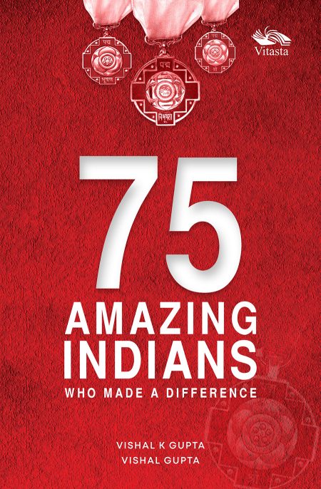 75 AMAZING INDIANS WHO MADE A DIFFERENCE