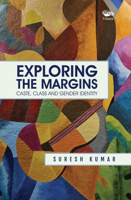 EXPLORING THE MARGINS: CASTE, CLASS AND GENDER IDENTITY