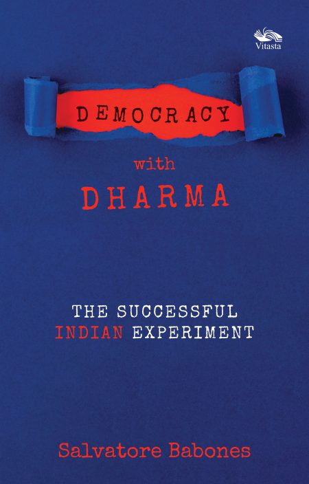 DEMOCRACY WITH DHARMA: THE SUCCESSFUL INDIAN EXPERIMENT