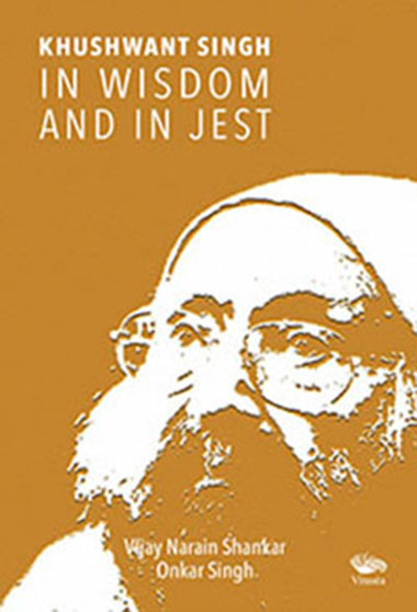 KHUSHWANT SINGH - IN WISDOM AND IN JEST