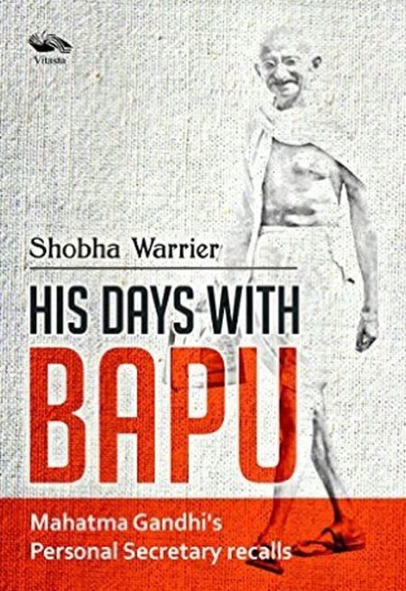 HIS DAYS WITH BAPU GANDHI'S PERSONAL SECRETARY RECALLS