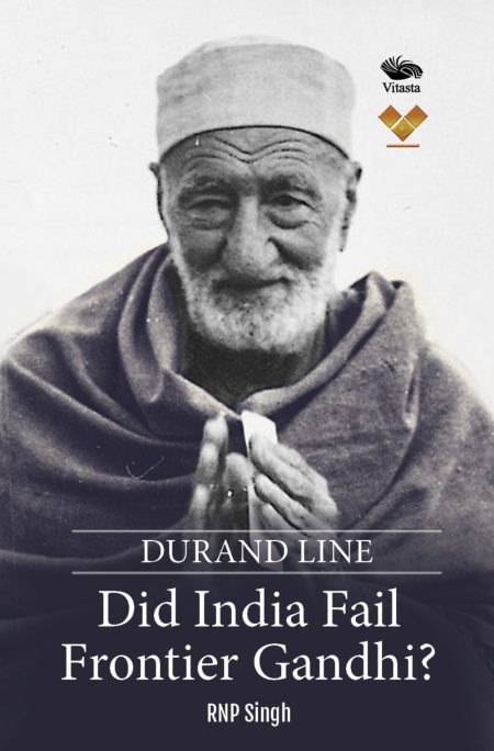 DURAND LINE: DID INDIA FAIL FRONTIER GANDHI?