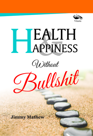 HEALTH & HAPPINESS WITHOUT BULLSHIT