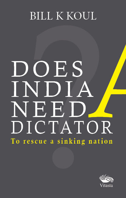 DOES INDIA NEED A DICTATOR