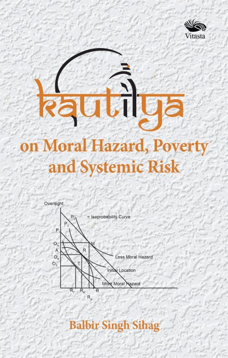 KAUTILYA ON MORAL HAZARD, POVERTY AND SYSTEMIC RISK