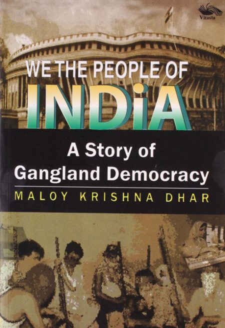 WE THE PEOPLE OF INDIA A STORY OF GANGLAND DEMOCRACY