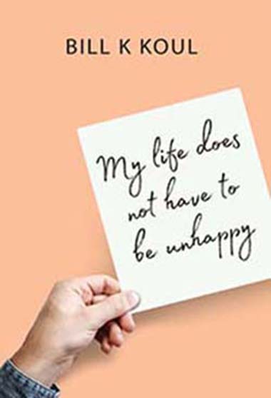 MY LIFE DOES NOT HAVE TO BE UNHAPPY