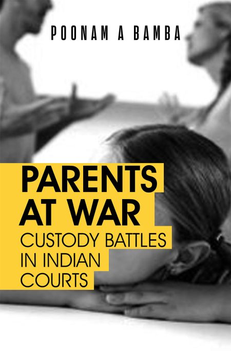 PARENTS AT WAR: CUSTODY BATTLES IN INDIAN COURTS
