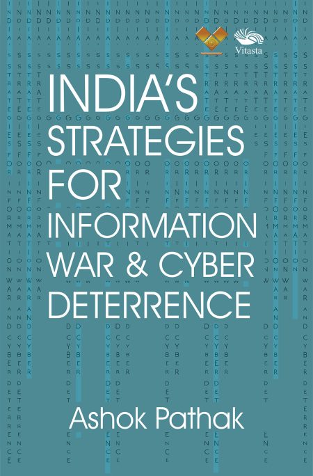 INDIA'S STRATEGIES FOR INFORMATION WAR & CYBER DETERRENCE