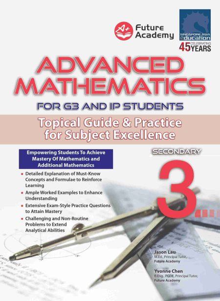 ADVANCED MATHEMATICS FOR EXPRESS AND IP STUDENTS SECONDARY 3