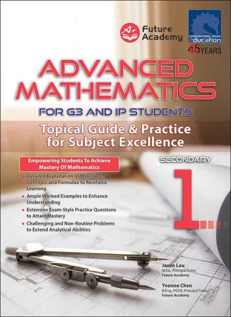 ADVANCED MATHEMATICS FOR G3 AND IP STUDENTS SECONDARY 1